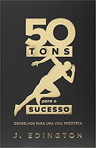 50 tons para o sucesso: Conselhos para uma vida próspera