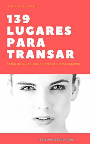 Book 139 lugares para transar: Dezenas de lugares para fazer sexo e ter