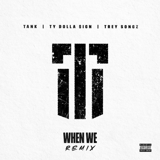 Canción When We (Remix) [feat. Ty Dolla $ign and Trey Songz]