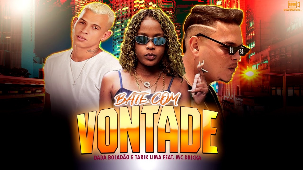 Music MC DRICKA, TARIN LIMA E DADÁ BOLADÃO - BATE COM VONTADE 