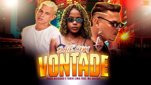 MC DRICKA, TARIN LIMA E DADÁ BOLADÃO - BATE COM VONTADE 