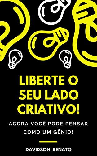 Libro Liberte O Seu Lado Criativo!: Agora Você Pode Pensar Como Um Gênio!