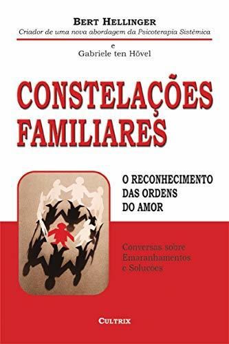 Constelações Familiares. O Reconhecimento das Ordens do Amor