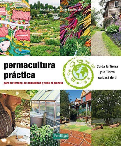 Permacultura práctica: Para tu terreno, tu comunidad y todo el planeta: 24