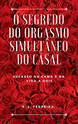 Products O Segredo do Orgasmo Simultâneo do casal: Sucesso na cama e na