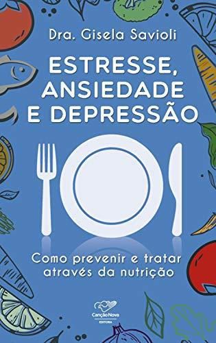 Estresse, ansiedade e depressão: Como prevenir e tratar através da nutrição