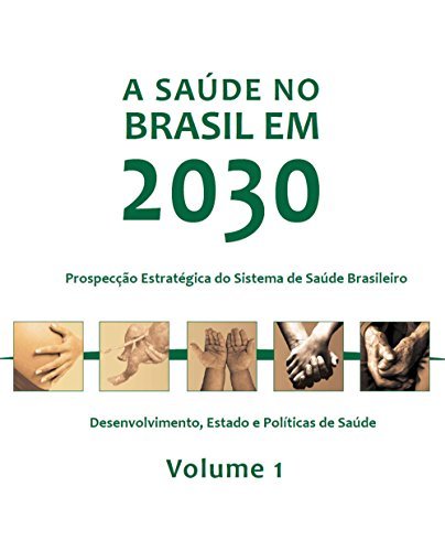 Book A saúde no Brasil em 2030: desenvolvimento, Estado e políticas de saúde,