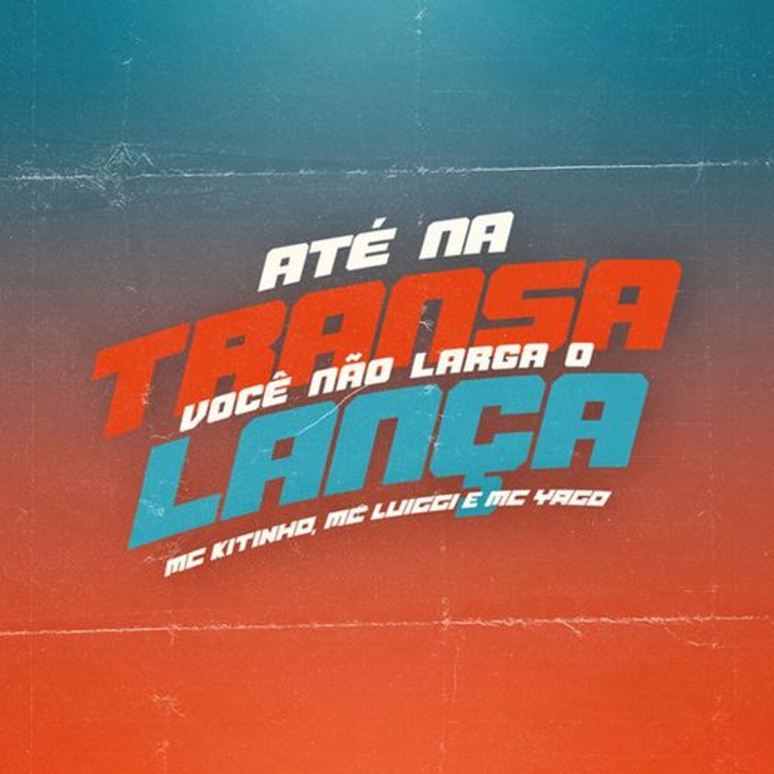 Canción Até Na Transa Você Não Larga o Lança