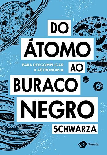 Libro Do átomo ao buraco negro: Para descomplicar a astronomia