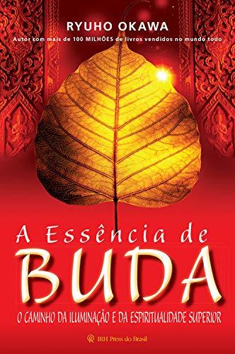 Books A Essência de Buda: O Caminho da Iluminação e da Espiritualidade Superior