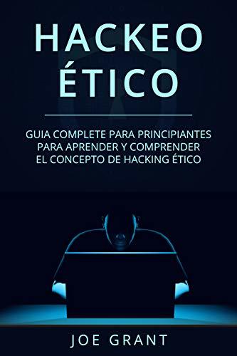 Libro Hackeo Ético: Guia complete para principiantes para aprender y comprender el concepto