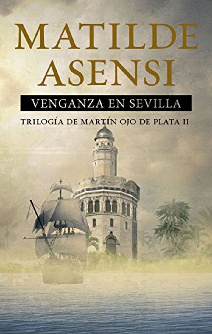 Libro Venganza en Sevilla: Trilogía Martín Ojo de Plata II