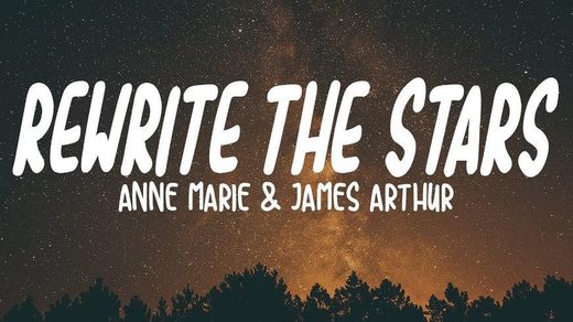Rewrite The Stars (with James Arthur & Anne-Marie)