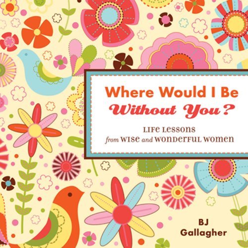 Book Where Would I Be Without You?: Life Lessons from Wise and Wonderful