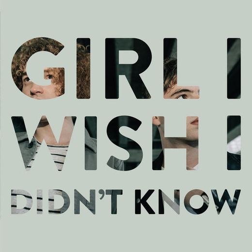 Girl I Wish I Didn't Know (Acoustic)