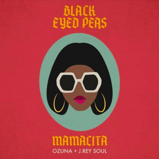 Black Eyed Peas, Ozuna & J. Rey Soul-
MAMACITA

