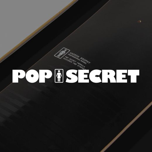 Girl Skateboards / Pop Secret