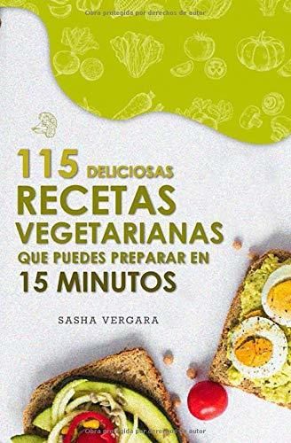 115 deliciosas recetas vegetarianas que puedes preparar en 15 minutos