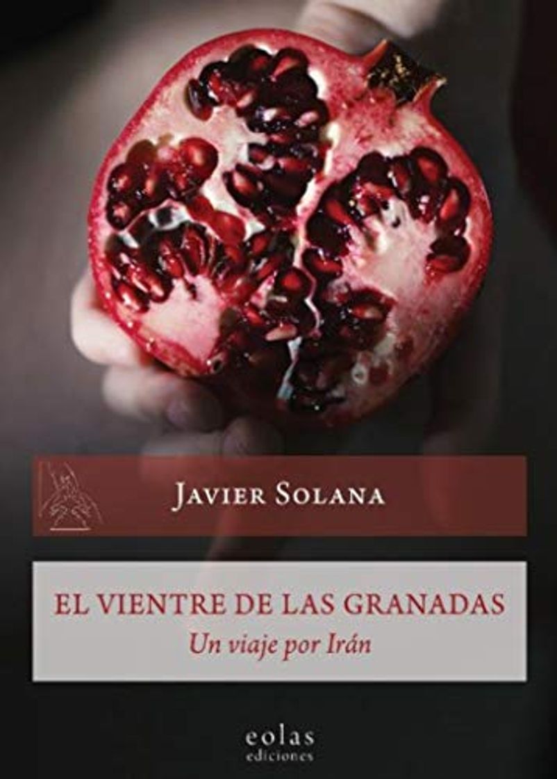 El vientre de las granadas: Un viaje por Irán