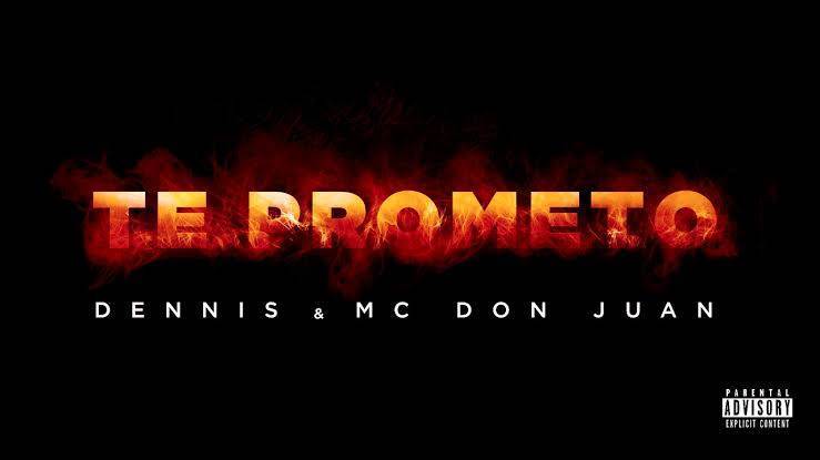 Canciones Te prometo- MC dennis & MC don Juan