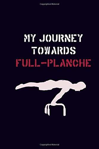 Lugar My Journey Towards Full-Planche: Workout, Streetworkout Calisthenics Journal, track your progress. get