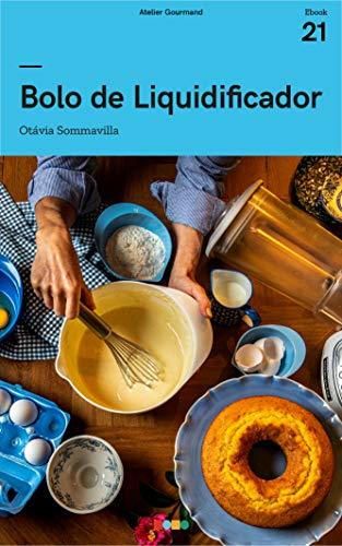 Bolos de Liquidificador: Tá na Mesa