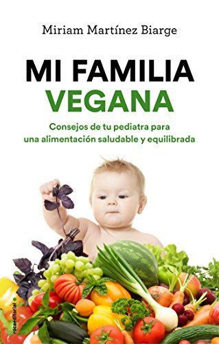 Mi familia vegana: Consejos de tu pediatra para una alimentación saludable y