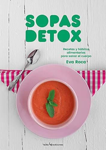 Sopas Detox: Recetas y hábitos alimentarios para sanar el cuerpo: 5