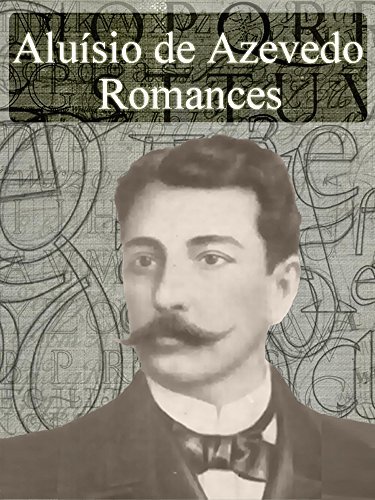 Romances de Aluísio de Azevedo - Obras Completas