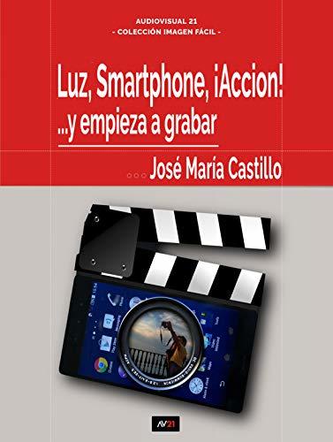 Place LUZ, SMARTPHONE, ¡ACCIÓN!: Y empiece a grabar...