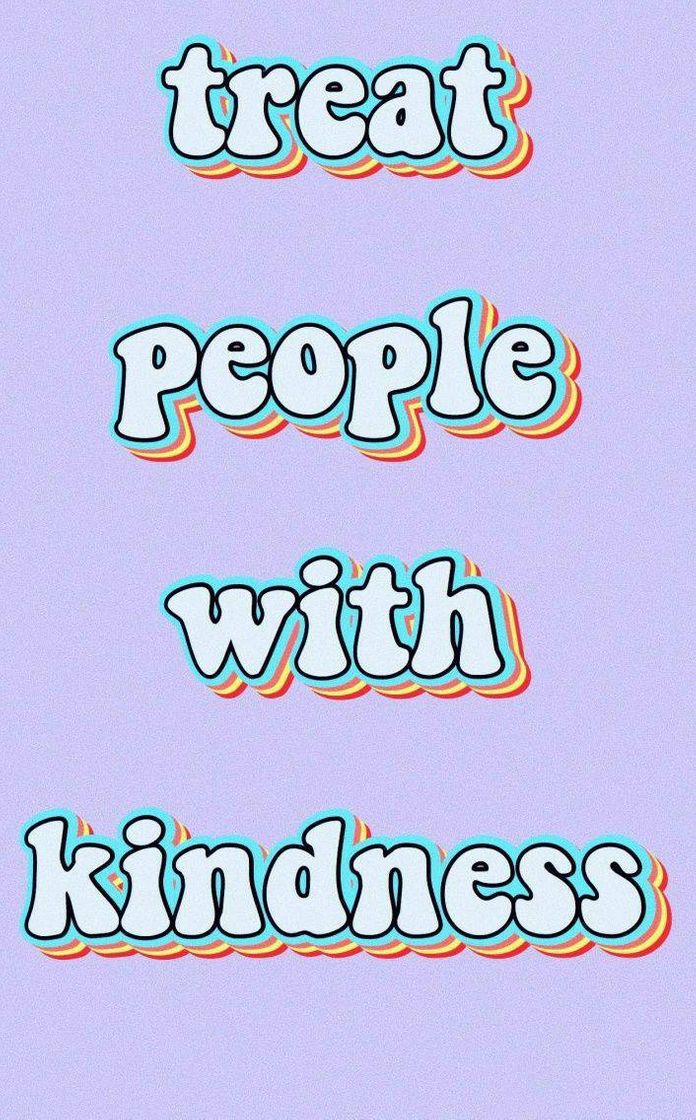 Moda Treat people with kindness