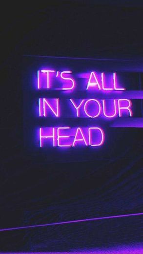 Its all in your head