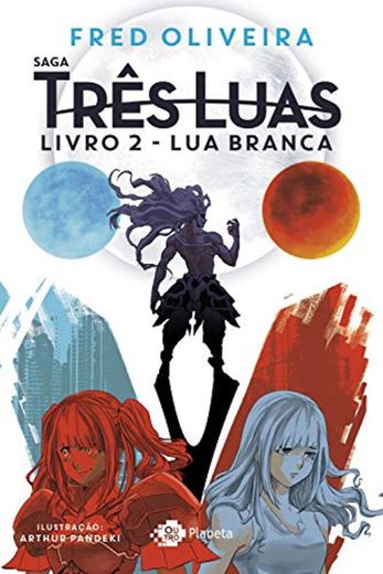 Saga Três Luas. Lua Branca - Livro 2