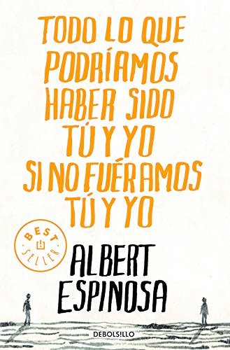 Libro Todo lo que podríamos haber sido tú y yo si no fuéramos