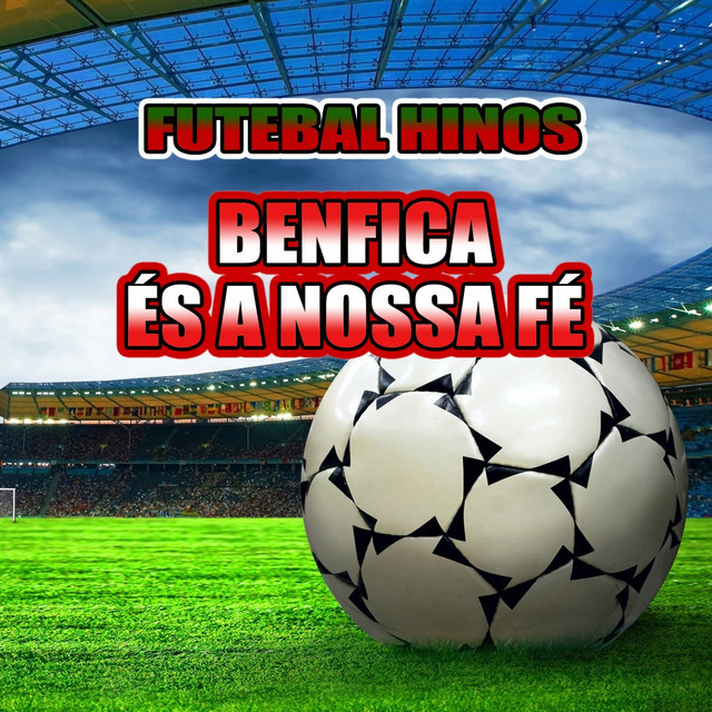 Canción Benfica És A Nossa Fé (Hino Do Benfica)