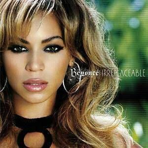 Beyoncé- Irreplaceable