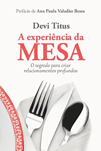 Book A Experiencia Da Mesa: O Segredo Para Criar Relacionamentos Profundos