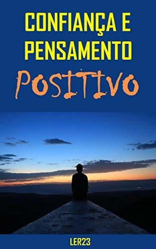 Confiança e Pensamento Positivo: E-book Confiança e Pensamento Positivo