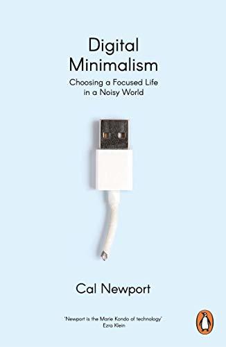 Libros Digital Minimalism: Choosing a Focused Life in a Noisy World