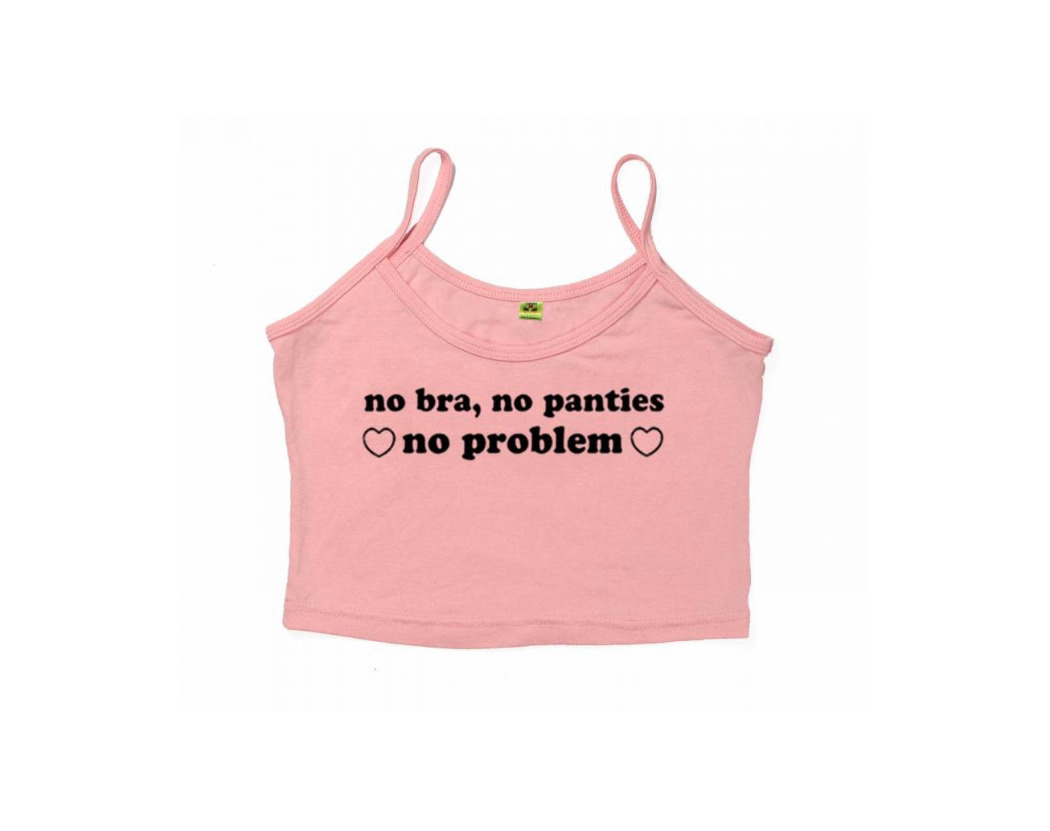 Social TOP CROPPED ROSA NO BRA NO PANTIES NO PROBLEM