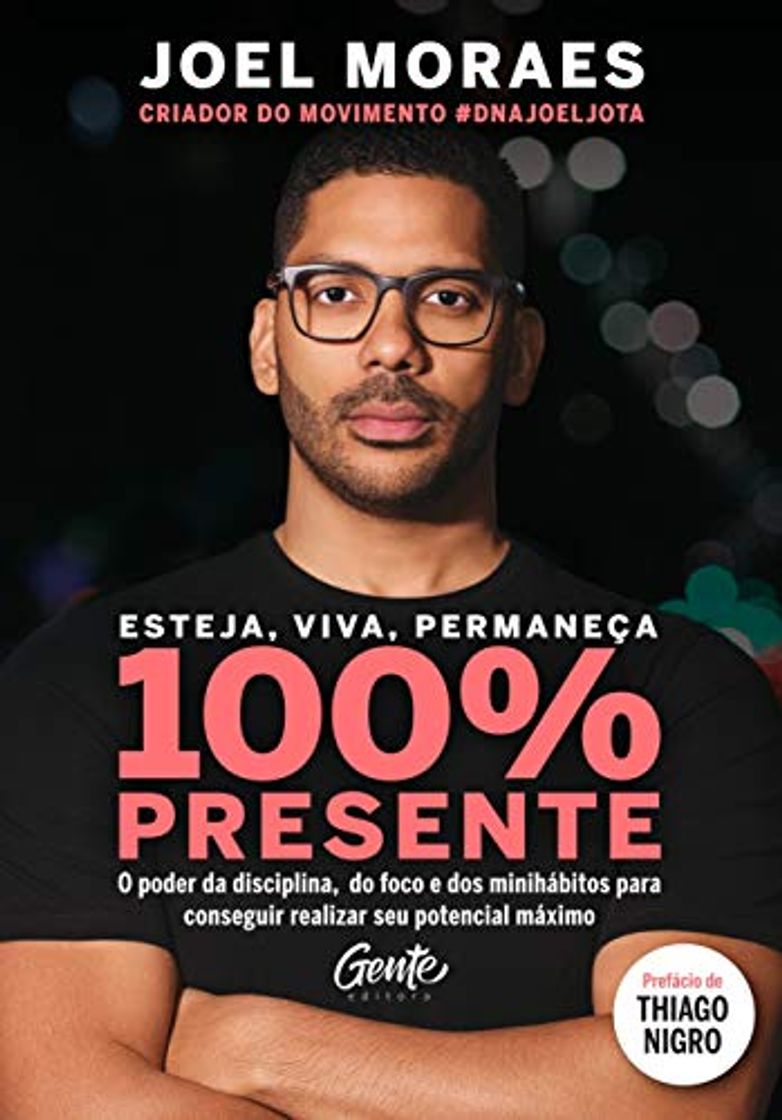 Book Esteja, viva, permaneça 100% Presente: O poder da disciplina, do foco e dos minihábitos para conseguir realizar seu potencial máximo