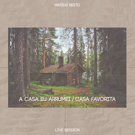A Casa Eu Arrumei / Casa Favorita - Live Session