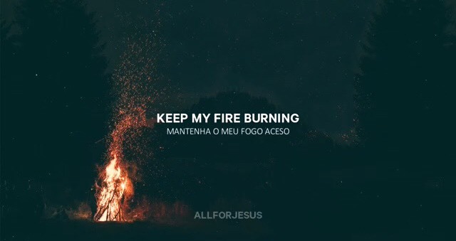 Canciones Keep my fire burning 🔥🙏🏼