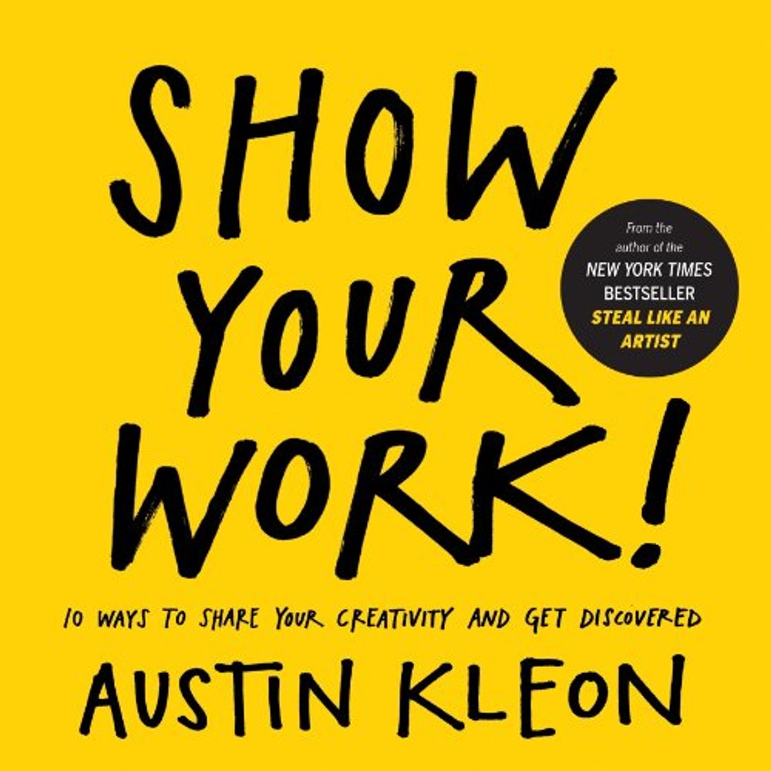 Libros Show Your Work!: 10 Ways to Share Your Creativity and Get Discovered