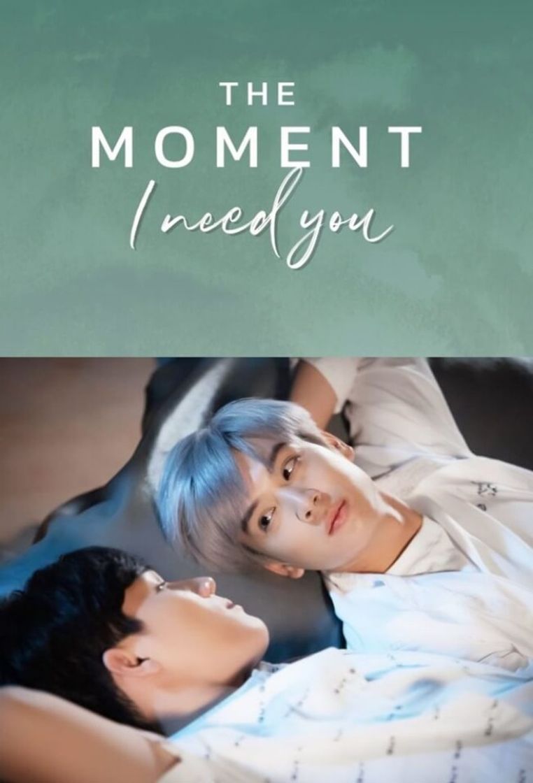 Series The moment I need you