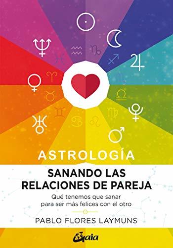 Book Sanando las relaciones de pareja. Astrología. Qué tenemos que sanar para ser