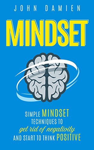 Libro Mindset: Simple Mindset Techniques To Get Rid Of Negativity And Start To