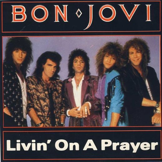 Bon Jovi - Livin' On A Prayer