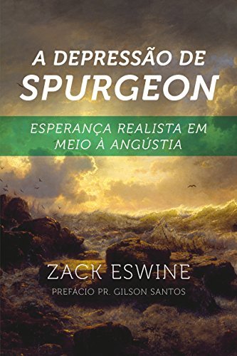 Libro A Depressão de Spurgeon: Esperança Realista em meio à Angústia