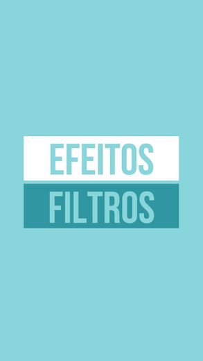 EFEITOS & FILTROS